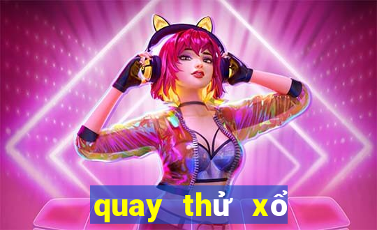 quay thử xổ số đắk lắk 247