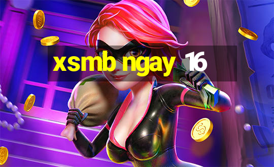 xsmb ngay 16