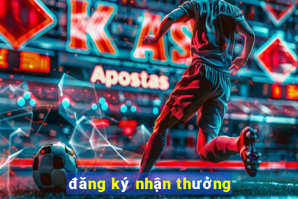 đăng ký nhận thưởng