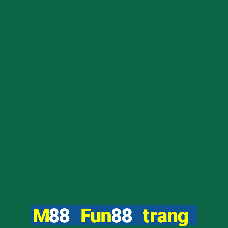 M88 Fun88 trang web chính thức của Dongzhong