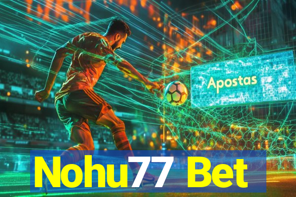 Nohu77 Bet