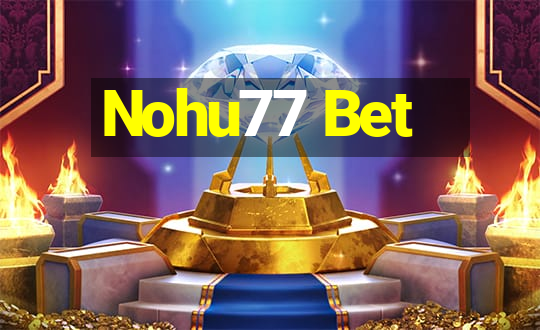 Nohu77 Bet