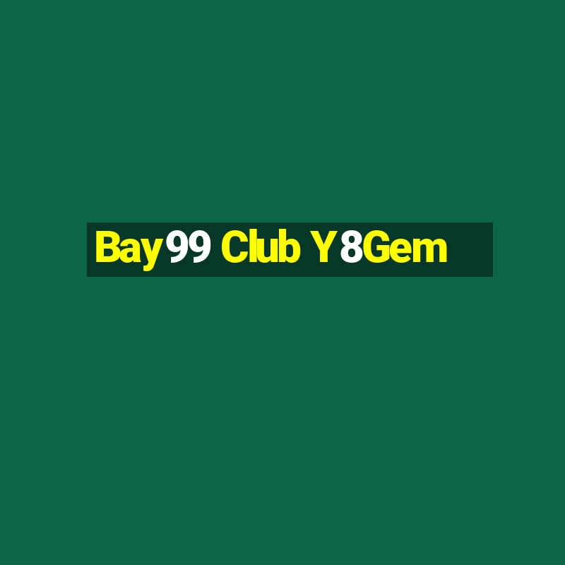 Bay99 Club Y8Gem