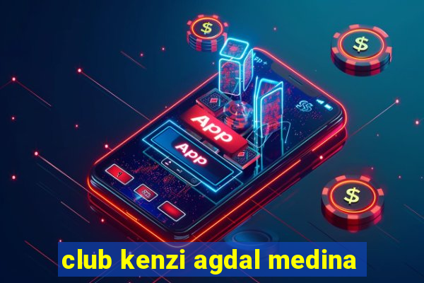 club kenzi agdal medina