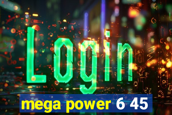 mega power 6 45