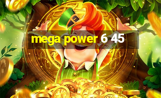 mega power 6 45