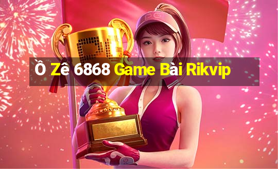 Ồ Zê 6868 Game Bài Rikvip