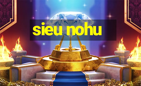 sieu nohu