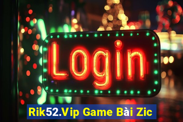 Rik52.Vip Game Bài Zic