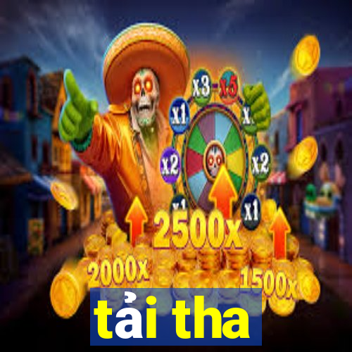 tải tha