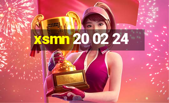 xsmn 20 02 24