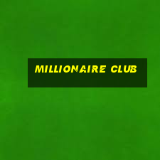 millionaire club