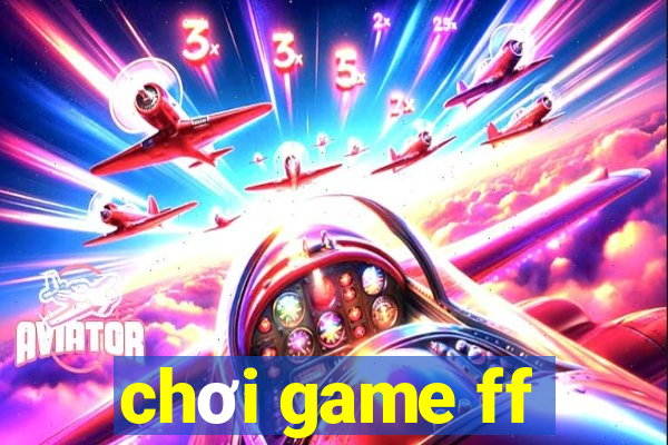 chơi game ff