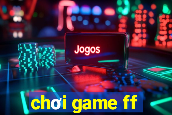 chơi game ff