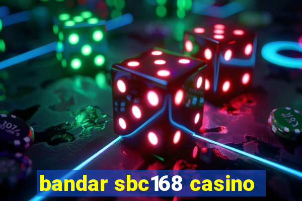 bandar sbc168 casino