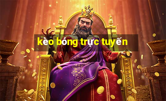 kèo bóng trực tuyến