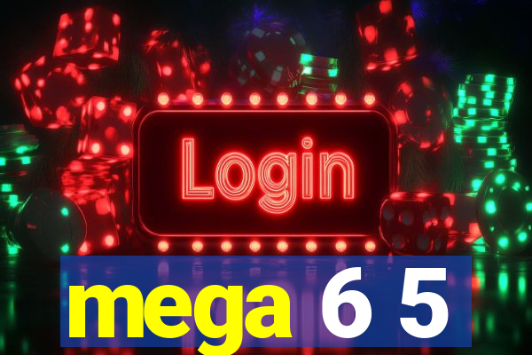 mega 6 5