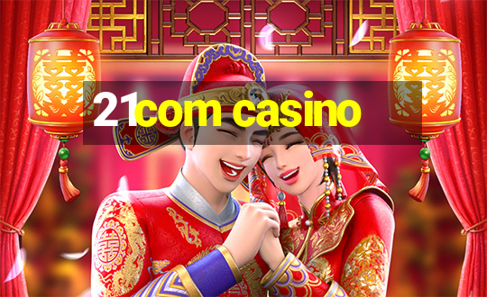 21com casino