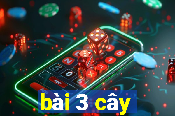 bài 3 cây