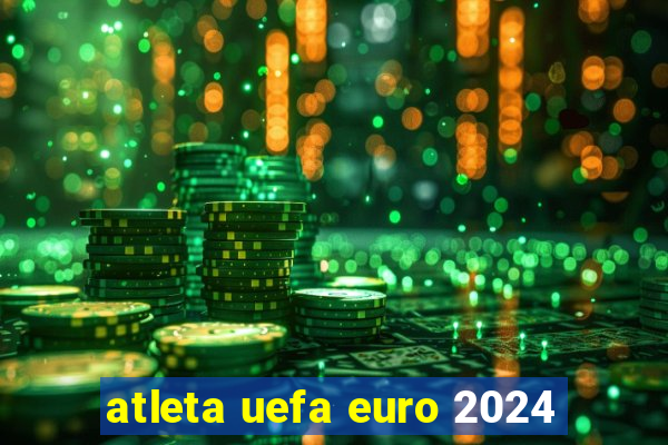 atleta uefa euro 2024