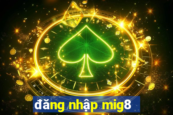 đăng nhập mig8