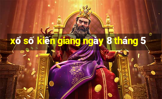 xổ số kiên giang ngày 8 tháng 5