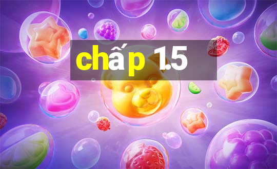 chấp 1.5