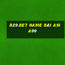 B29.Bet Game Bài Asia99