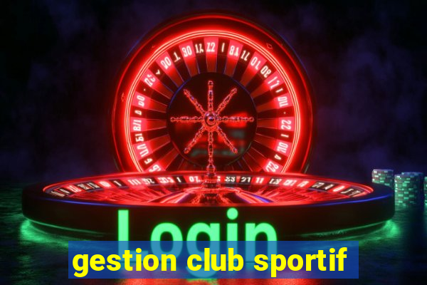 gestion club sportif