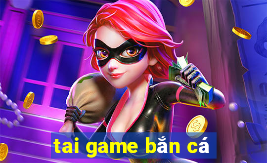 tai game bắn cá