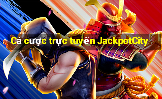 Cá cược trực tuyến JackpotCity