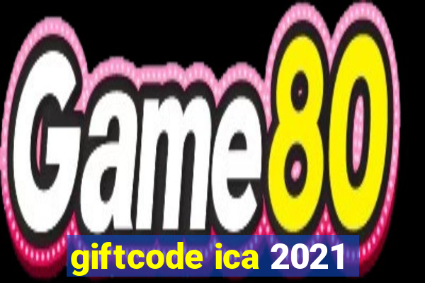 giftcode ica 2021