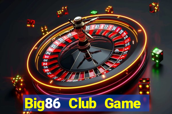 Big86 Club Game Bài Uy Tín Nhất 2022