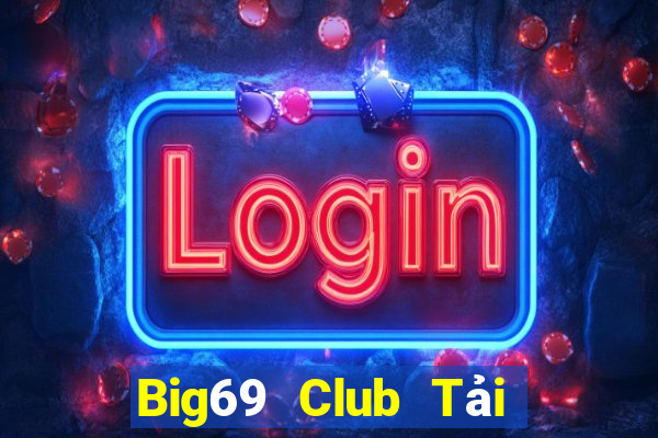 Big69 Club Tải Game Bài B52