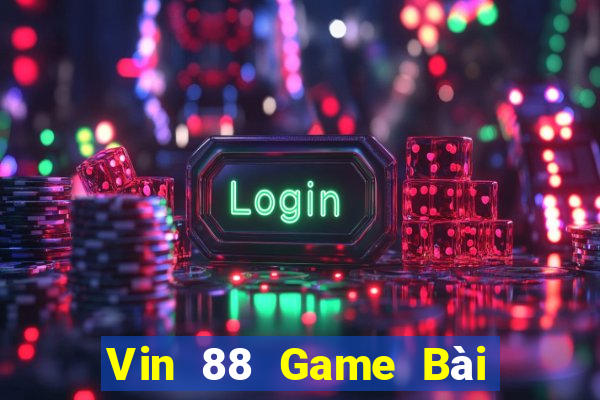 Vin 88 Game Bài Uy Tín