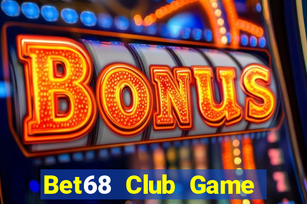 Bet68 Club Game Bài Online Chơi Cùng Bạn Bè