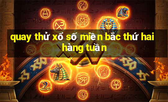 quay thử xổ số miền bắc thứ hai hàng tuần