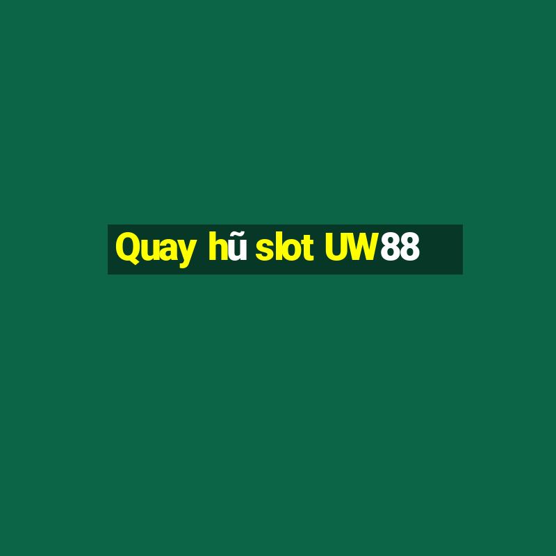 Quay hũ slot UW88