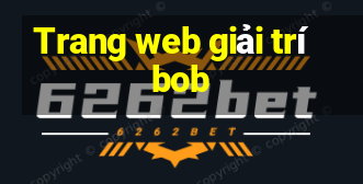 Trang web giải trí bob