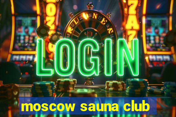 moscow sauna club