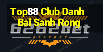 Top88 Club Danh Bai Sanh Rong