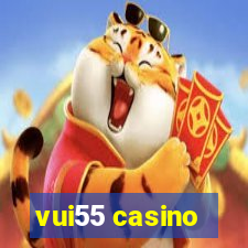 vui55 casino