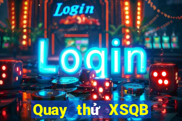 Quay thử XSQB ngày 10