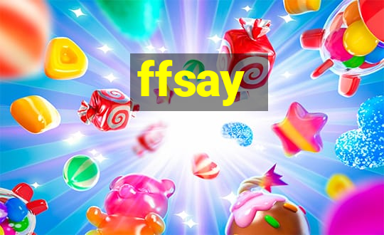 ffsay