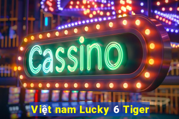 Việt nam Lucky 6 Tiger