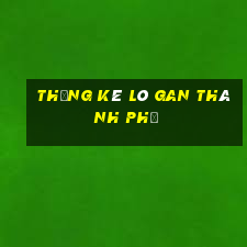 thống kê lô gan thành phố