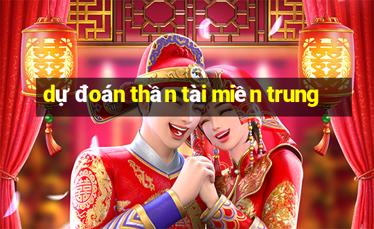 dự đoán thần tài miền trung