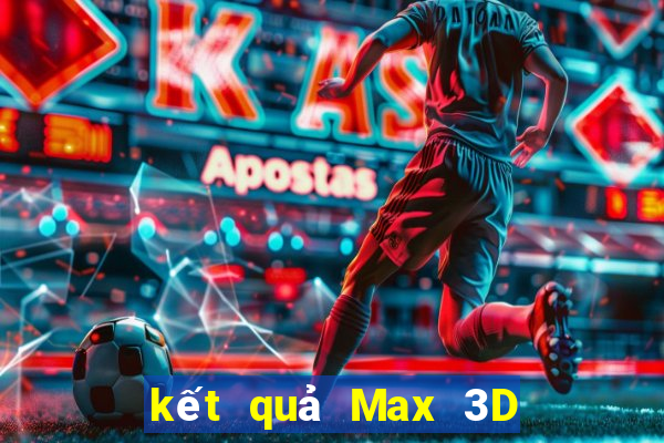 kết quả Max 3D ngày 8