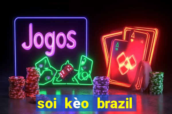 soi kèo brazil thụy sĩ