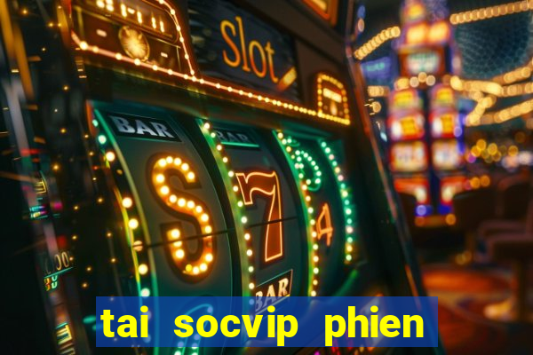 tai socvip phien ban moi